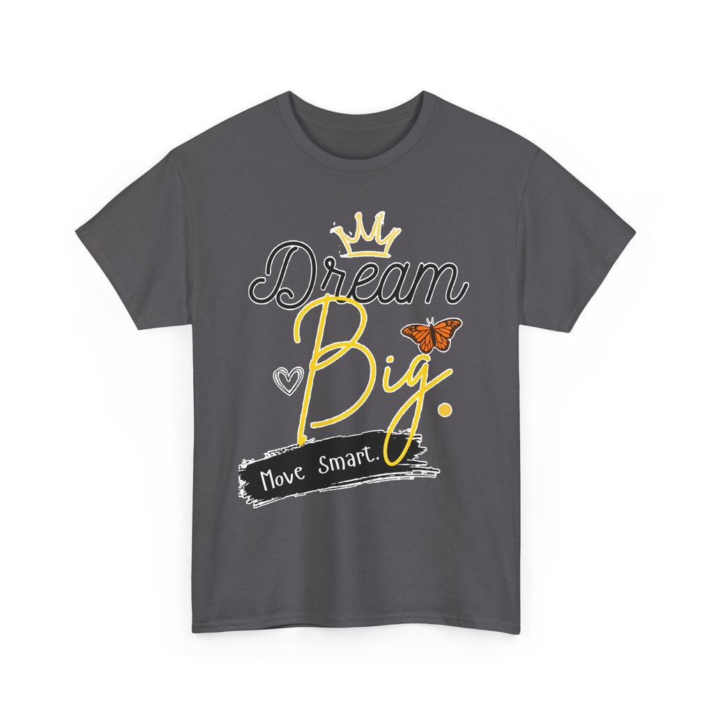 Dream Big Tee — Inspirational Butterfly Crown Graphic Tee ("Move Smart")