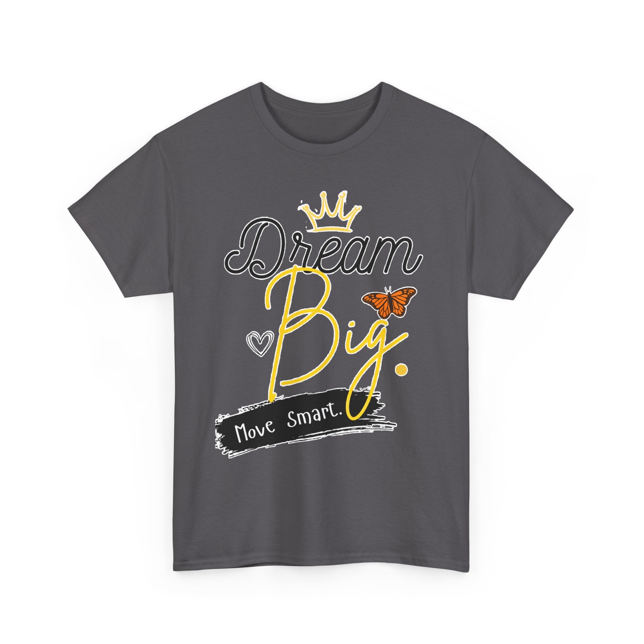Dream Big Tee — Inspirational Butterfly Crown Graphic Tee ("Move Smart")