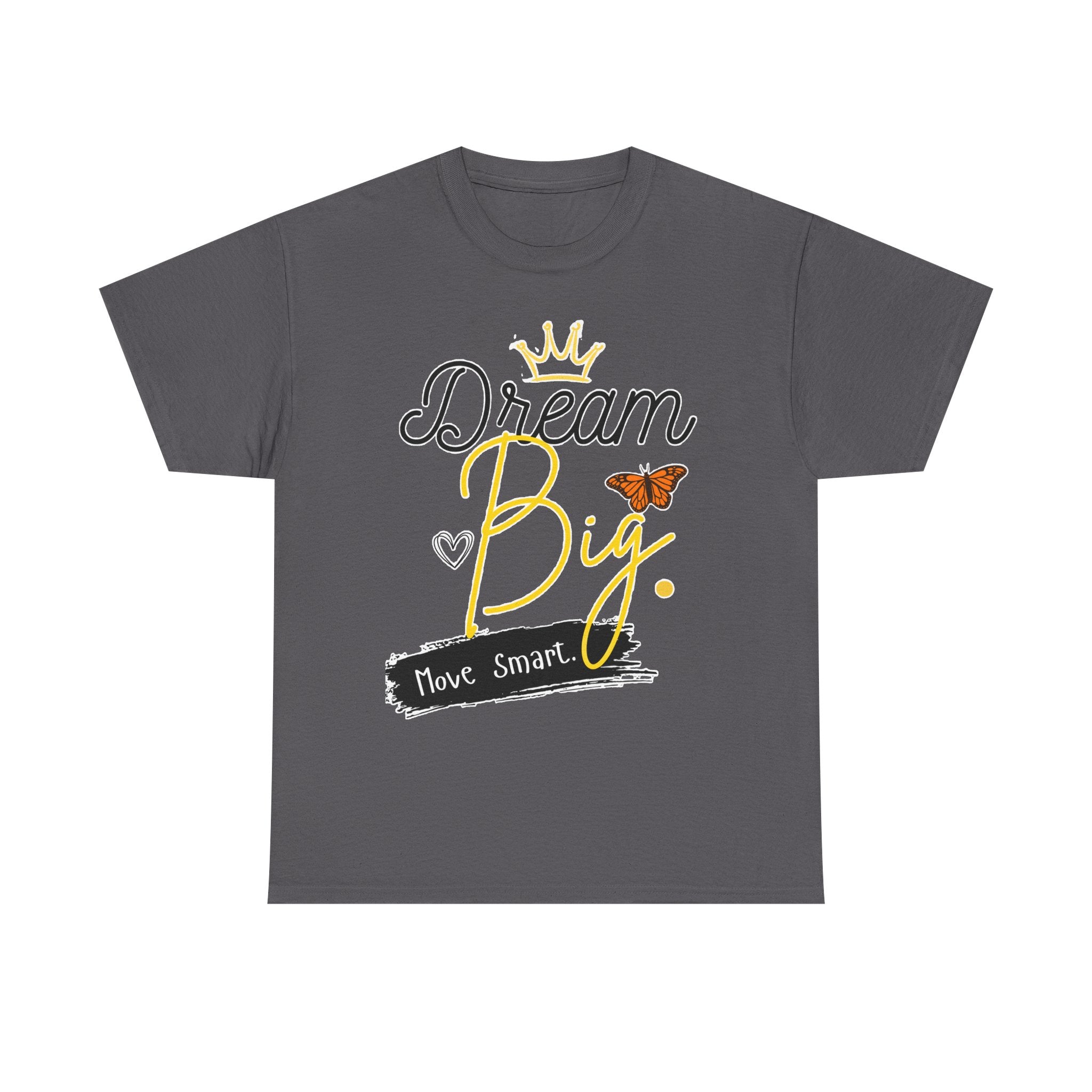 Dream Big Tee — Inspirational Butterfly Crown Graphic Tee ("Move Smart")